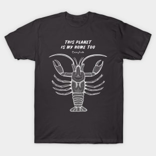 Crayfish - This Planet Is My Home Too - detailed animal design T-Shirt